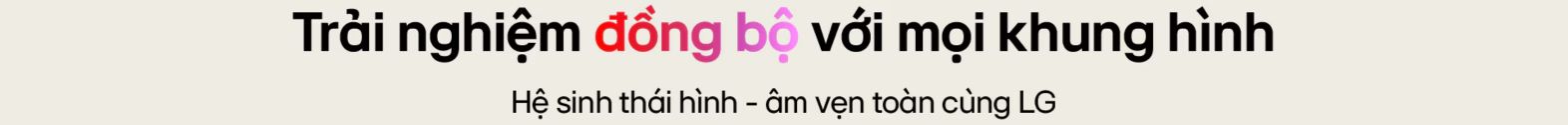 trai nghiem dong bo lg