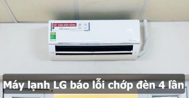 Máy lạnh LG báo lỗi chớp đèn 4 lần nghĩa là gì?